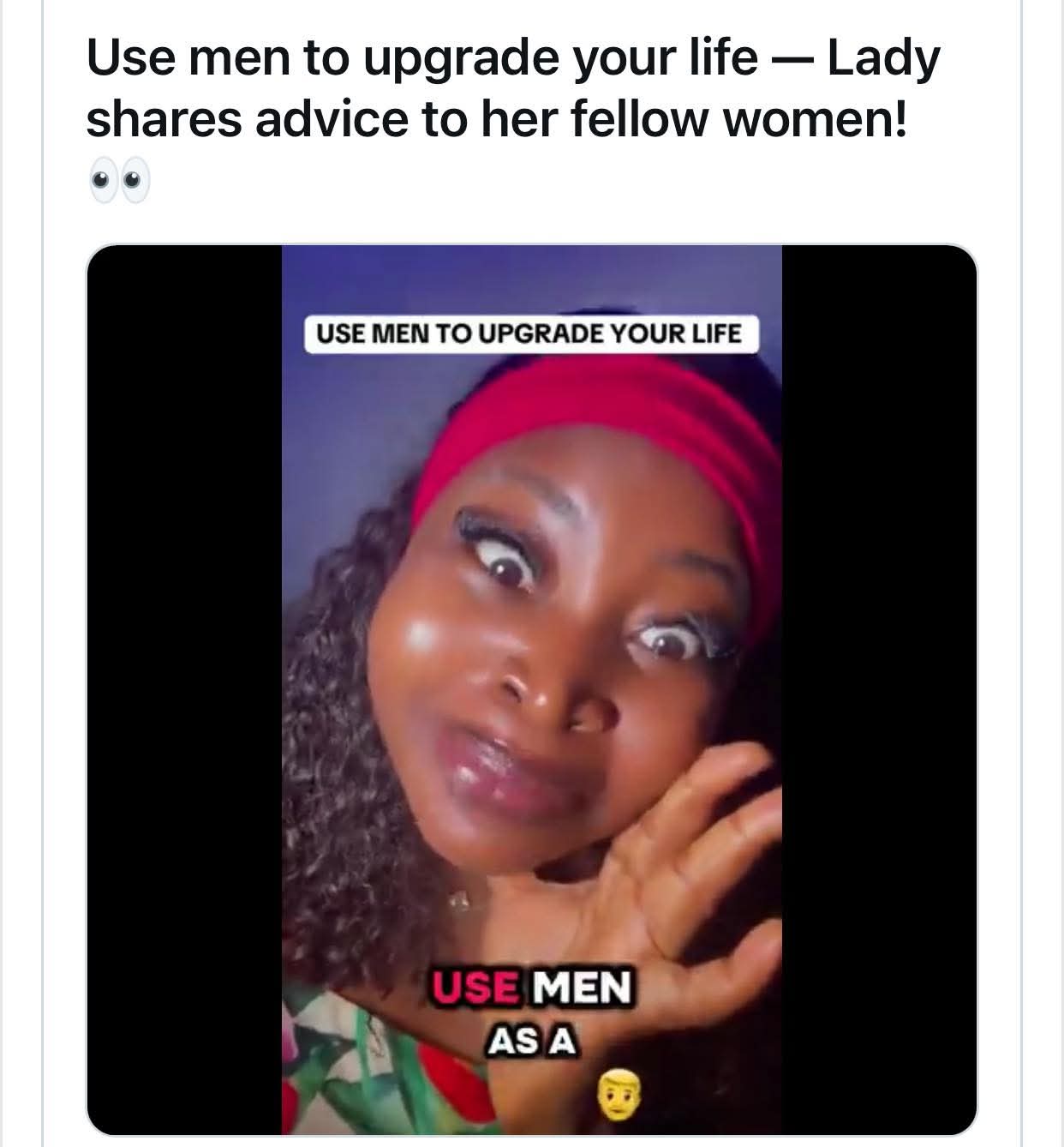 Use men as stepping stone to upgrade your life – Lady advises women